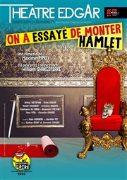 On a essayé de monter Hamlet