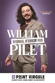 William Pilet  ( dans Normal n'existe pas ) 