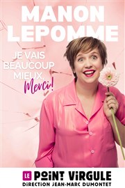 Manon Lepomme ( dans Je vais beaucoup mieux merci ! )